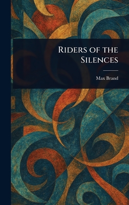 Riders of the Silences - Brand, Max