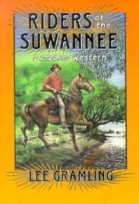 Riders of the Suwannee: A Cracker Western - Gramling, Lee