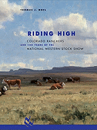 Riding High: Colorado Ranchers and 100 Years of the National Western Stock Show