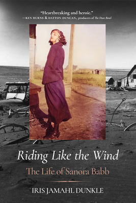 Riding Like the Wind: The Life of Sanora Babb - Dunkle, Iris Jamahl