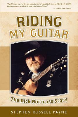 Riding My Guitar: The Rick Norcross Story - Payne, Stephen Russell