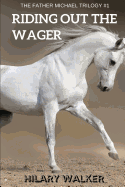 Riding Out the Wager: The Story of a Damaged Horse & His Soldier