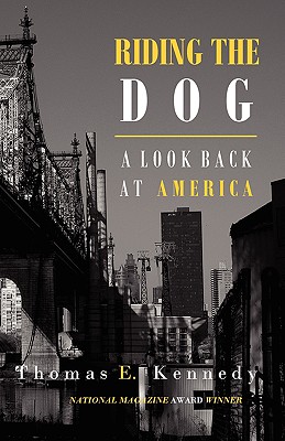 Riding the Dog: A Look Back at America - Kennedy, Thomas E