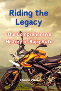 Riding the Legacy: The Comprehensive History of Bajaj Auto