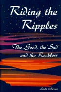 Riding the Ripples: The Good, the Sad and the Reckless