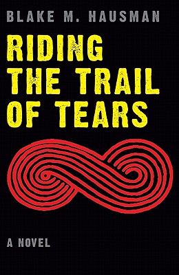 Riding the Trail of Tears - Hausman, Blake M