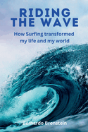Riding The Wave: How Surfing transformed my life and my world