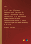 Riedel's Codex diplomaticus Brandenburgensis - Sammlung der Urkunden, Chroniken und sonstigen Quellenschriften f?r die Geschichte der Mark Brandenburg und ihrer Regentenadlichen Familien, so wie der St?dte und Burgen der Mark Brandenburg; Bd. 11. 1,11: Ha