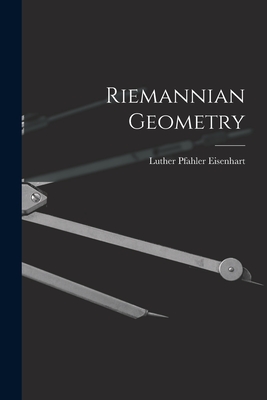 Riemannian Geometry - Eisenhart, Luther Pfahler B 1876 (Creator)