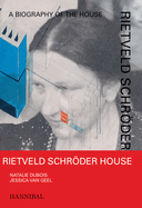 Rietveld Schrder House: A Biography of the House