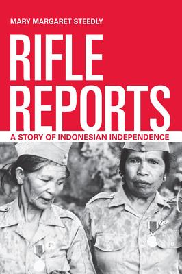 Rifle Reports: A Story of Indonesian Independence - Steedly, Mary Margaret