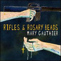 Rifles and Rosary Beads - Mary Gauthier