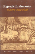 Rig Veda Brahmanas: The Aitareya and Kausitaki Brahmanas of the Rigveda - Keith, Arthur Berriedale (Translated by)