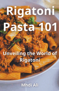 Rigatoni Pasta 101