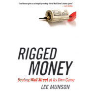 Rigged Money: Beating Wall Street at Its Own Game