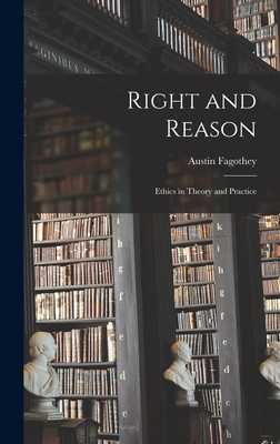 Right and Reason; Ethics in Theory and Practice - Fagothey, Austin 1901-1975
