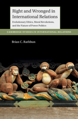 Right and Wronged in International Relations - Rathbun, Brian C