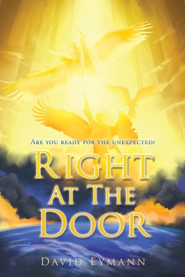 Right At The Door: Are you ready for the unexpected? - Eymann, David