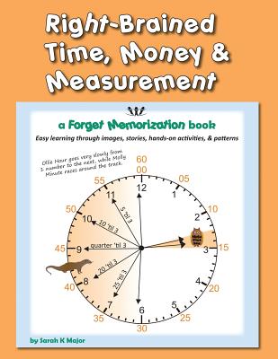 Right-Brained Time, Money, & Measurement - Major, Sarah K