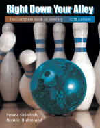 Right Down Your Alley: The Complete Book of Bowling - Grinfelds, Vesma, and Hultstrand, Bonnie