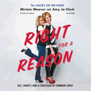 Right for a Reason: Life, Liberty, and a Crapload of Common Sense