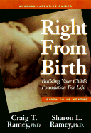 Right from Birth: Building Your Child's Foundation for Life--Birth to 18 Months