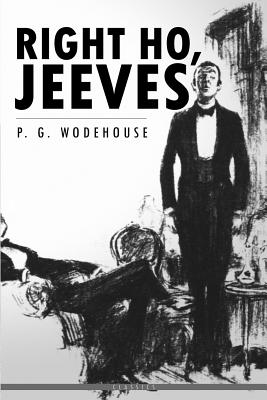 Right Ho, Jeeves - Wodehouse, P G