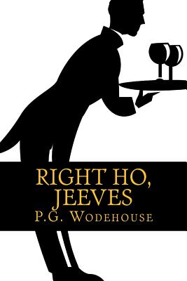 Right Ho, Jeeves - Wodehouse, P G, and Classics, 510 (Prepared for publication by)