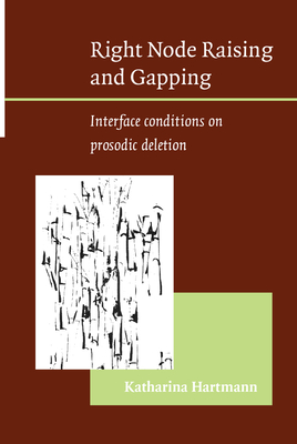 Right Node Raising and Gapping: Interface Conditions on Prosodic Deletion - Hartmann, Katharina