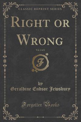 Right or Wrong, Vol. 2 of 2 (Classic Reprint) - Jewsbury, Geraldine Endsor