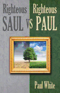 Righteous Saul vs. Righteous Paul