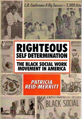 Righteous Self Determination: The Black Social Work Movement in America - Reid-Merritt, Patricia