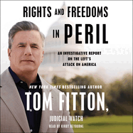 Rights and Freedoms in Peril: An Investigative Report on the Left's Attack on America