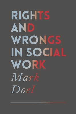 Rights and Wrongs in Social Work - Doel, Mark