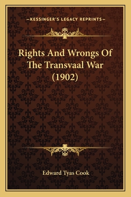 Rights And Wrongs Of The Transvaal War (1902) - Cook, Edward Tyas, Sir