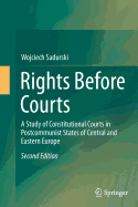 Rights Before Courts: A Study of Constitutional Courts in Postcommunist States of Central and Eastern Europe