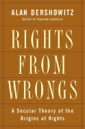 Rights from Wrongs: A Secular Theory of the Origins of Rights