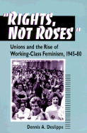 Rights, Not Roses: Unions and the Rise of Working-Class Feminism, 1945-80