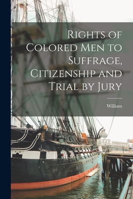 Rights of Colored Men to Suffrage, Citizenship and Trial by Jury - Yates, William 1767-1857