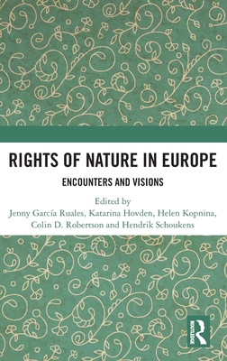 Rights of Nature in Europe: Encounters and Visions - Garca Ruales, Jenny (Editor), and Hovden, Katarina (Editor), and Kopnina, Helen (Editor)
