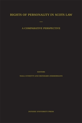 Rights of Personality in Scots Law: A Comparative Perspective - Whitty, Niall (Editor), and Zimmermann, Reinhard (Editor)