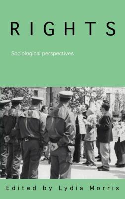 Rights: Sociological Perspectives - Morris, Lydia (Editor)