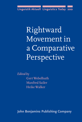 Rightward Movement in a Comparative Perspective - Webelhuth, Gert (Editor), and Sailer, Manfred (Editor), and Walker, Heike (Editor)