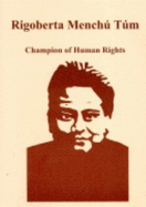 Rigoberta Menchu Tum: Champion of Human Rights