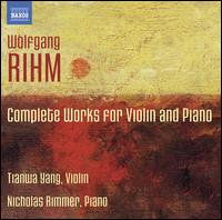 Rihm: Complete Works for Violin & Piano - Nicholas Rimmer (piano); Tianwa Yang (violin)