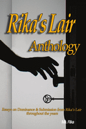 Rika's Lair Anthology: Essays on Dominance and Submission from Rika's Lair Throughout the Years