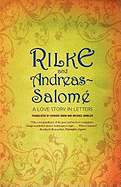 Rilke and Andreas-Salom: A Love Story in Letters