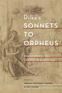 Rilke's Sonnets to Orpheus: Philosophical and Critical Perspectives