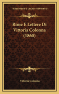 Rime E Lettere Di Vittoria Colonna (1860)