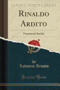 Rinaldo Ardito: Frammenti Inediti (Classic Reprint)